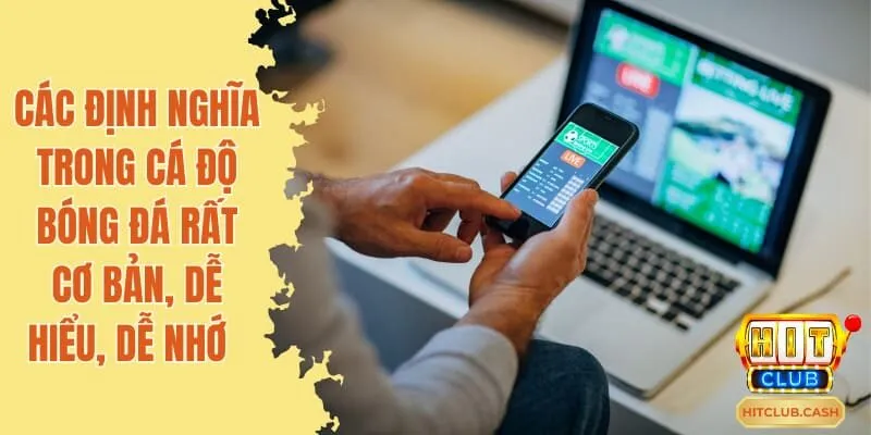 Các định nghĩa trong cá độ bóng đá rất cơ bản, dễ hiểu, dễ nhớ