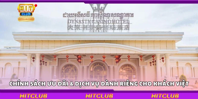 Các chính sách ưu đãi & dịch vụ dành riêng cho khách Việt